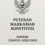 Putusan Mahkamah Konstitusi Nomor: 128/PUU-XXIII/2025 chatgpt image sep 7, 2025, 02 10 45 pm