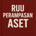 Rancangan Undang-Undang Perampasan Aset chatgpt image sep 8, 2025, 09 55 06 pm